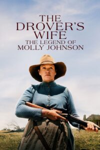 Movie poster for The Drover's Wife. Molly Johnson faces toward the viewer holding a long gun